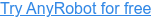 Try AnyRobot for free